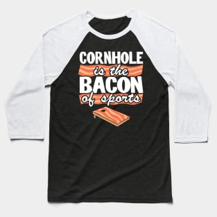 Cornhole Is The Bacon Of Sports Corn Hole Joke Bean Bag Toss Baseball T-Shirt